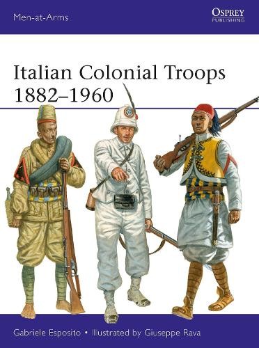 Gabriele Esposito Italian Colonial Troops 1882–1960 (Paperback) Men-at-Arms