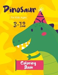 Dinosaur Coloring Book for Kids Ages 3-12: Dinosaur Coloring for Preschoolers by