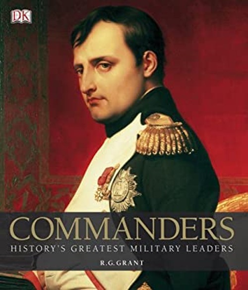 Commanders : History’s Greatest Military Leaders Hardcover