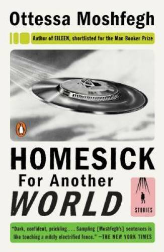 Homesick for Another World: Stories – Paperback By Moshfegh, Ottessa – GOOD