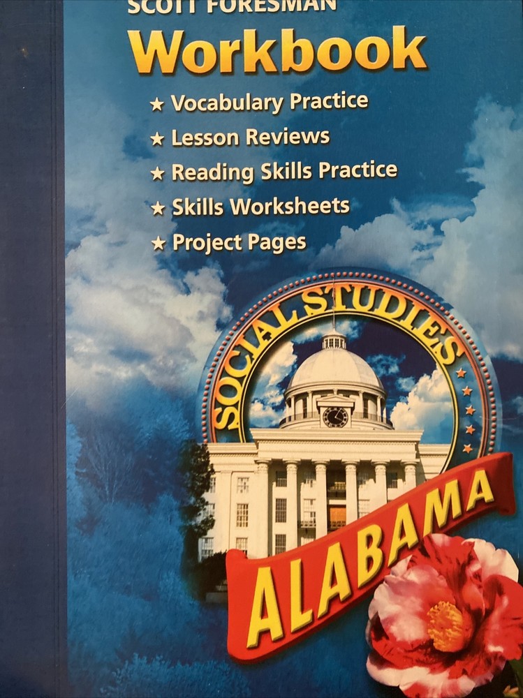 WORKBOOK SCOTT FORESMAN SOCIAL STUDIES: ALABAMA. A61