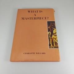 What Is A Masterpiece? Charlotte Willard 1964 G. P. Putnam’s Sons Illustr HCDJ