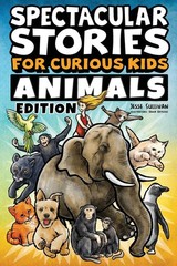 Spectacular Stories for Curious Kids Animals Edition: Fascinating Tales to I…