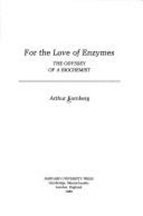 For the Love of Enzymes : The Odyssey of a Biochemist Hardcover A