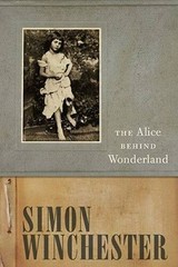 The Alice Behind Wonderland – Hardcover By Winchester, Simon – VERY GOOD