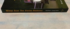Wings over the Alaska Highway : A Photographic History of Aviation …signed