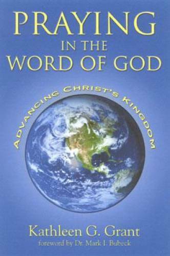 Praying in the Word of God: Advancing Christ’s Kingdom – Paperback – GOOD