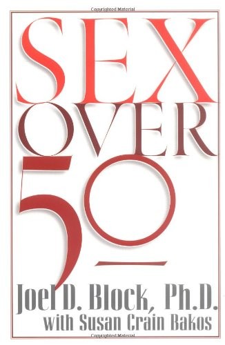 SEX OVER 50 By Block. Joel D. Ph.d & Susan Crain Bakos **Mint Condition**