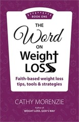 The Word On Weight Loss – Book One: Faith-Based Weight Loss Tips, Tools and Stra