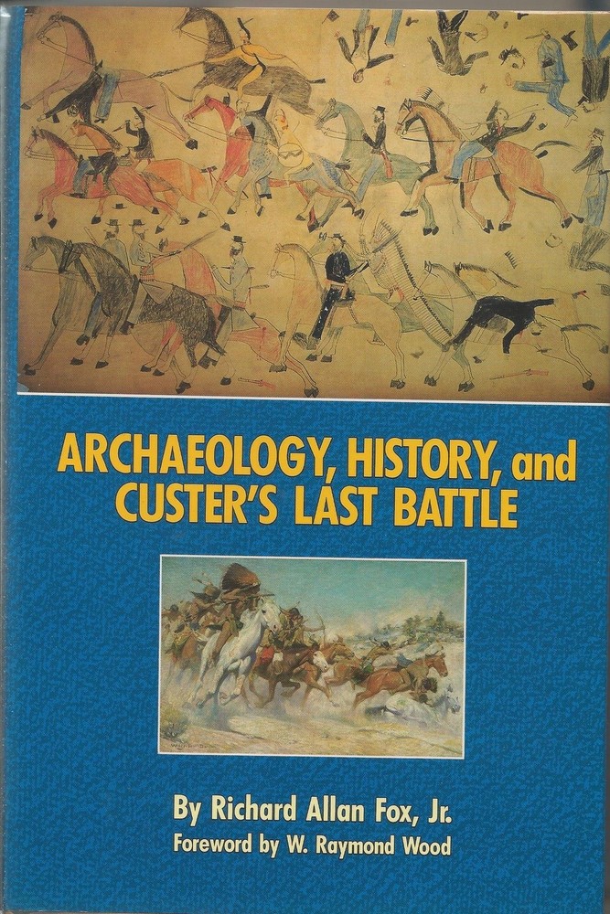 Archaeology, History, and Custer’s Last Battle: The Little Big Horn Reexamin…