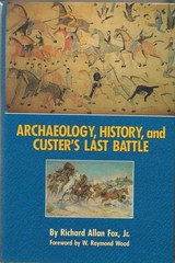 Archaeology, History, and Custer’s Last Battle: The Little Big Horn Reexamin…