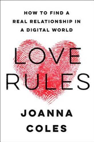 Love Rules: How to Find a Real Relationship in a Digital World – GOOD