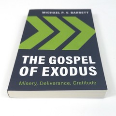Michael Barrett The Gospel of Exodus Misery Deliverance Gratitude PB NEW