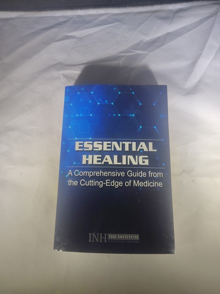 Essential Healing A Comprehensive Guide From The Cutting Edge of Medicine