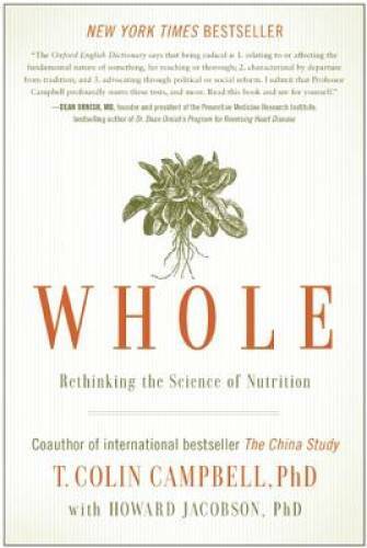 Whole: Rethinking the Science of Nutrition – Paperback – GOOD