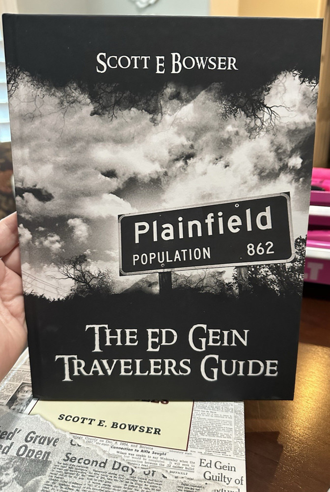 The Ed Gein Travelers Guide Scott E Bowser Hardcover 244 pages Pub. late 2023