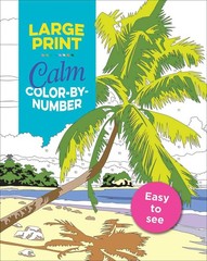 Large Print Calm Color-by-Number – flexibound Editors of Thunder Bay Press