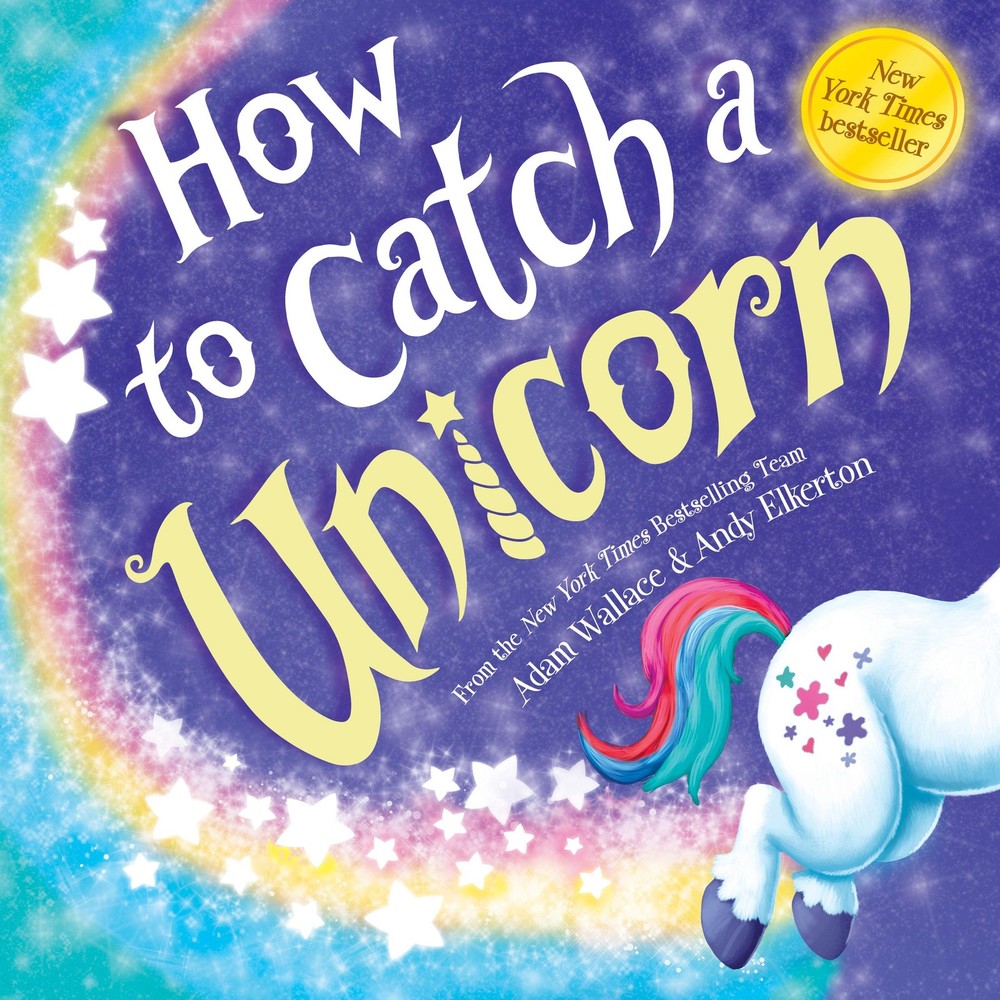 How to Catch a Unicorn – hardcover Wallace, Adam|Elkerton, Andy