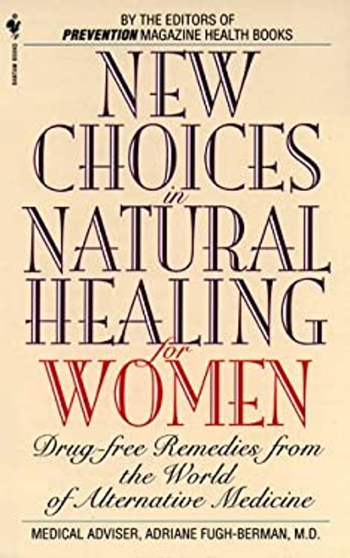 New Choices in Natural Healing for Women : Drug-Free Remedies fro