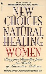 New Choices in Natural Healing for Women : Drug-Free Remedies fro