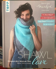 Shawl Love. Mit 'Row Maps’ zu allen Designs! Melanie Berg Mairlynd: