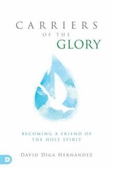 Carriers of the Glory: Becoming a Friend of the Holy Spirit, , David Diga Hernan