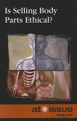 Is Selling Body Parts Ethical? (At Issue)