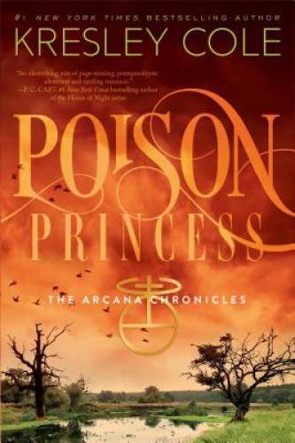 Poison Princess (Arcana Chronicles, Book 1) – Hardcover By Cole, Kresley – GOOD
