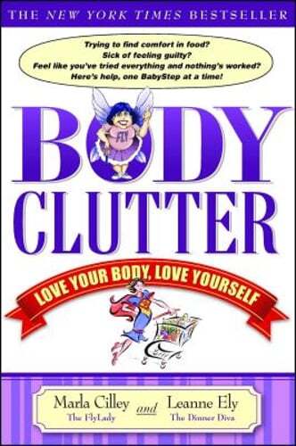 Body Clutter: Love Your Body, Love Yourself by Marla Cilley: New