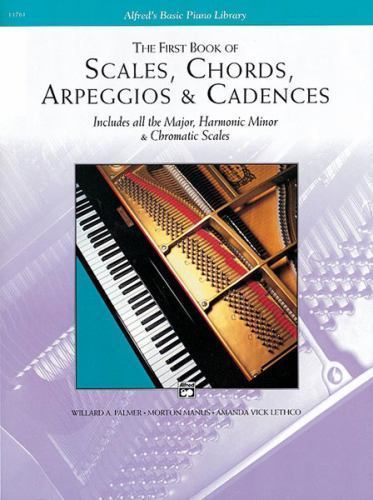 First Book of Scales, Chords, Arpeggios & Cadences (Alfred’s Basic Piano Librar