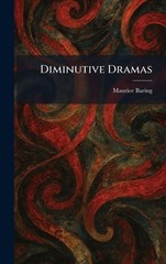 Diminutive Dramas by Maurice Baring Hardcover Book