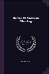 Bureau Of American Ethnology (Paperback or Softback)
