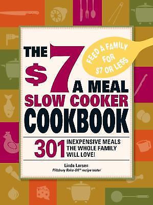 The $7 a Meal Slow Cooker Cookbook: 301 Del- 1605501182, Linda Larsen, paperback