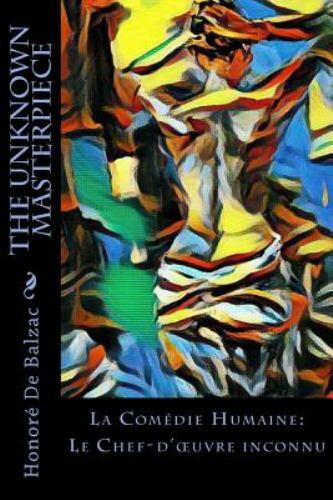 Unknown Masterpiece : La Comédie Humaine: Le Chef-d’œuvre Inconnu, Paperback …