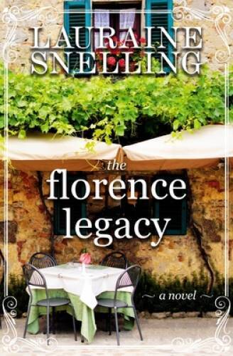 The Florence Legacy: A Novel – Paperback By Snelling, Lauraine – GOOD