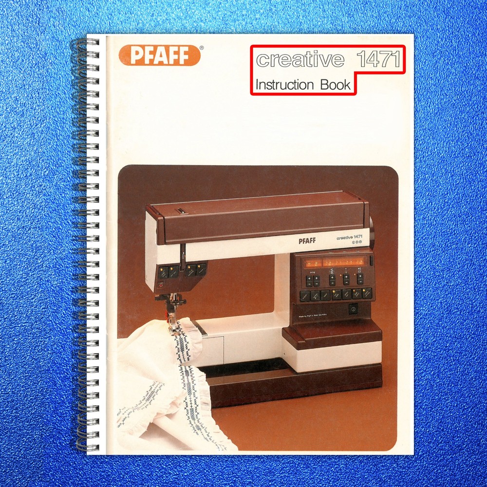 PFAFF Creative 1471 Instruction Book Manual – STEEL WIRE BOUND – TOUGH COVERS