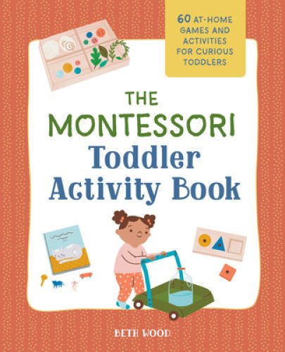 The Montessori Toddler Activity Book: 60 At-Home Games and Activities for – GOOD