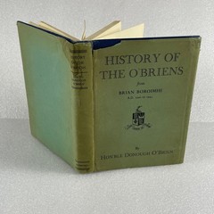 History of the O’BRIENS : from Brian Boroimhe A.D. 1000 to 1945 HCDJ illustrated