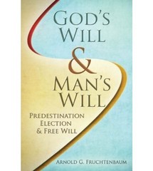 God’s Will & Man’s Will by Arnold G. Fruchtenbaum (Ariel Ministries, 2014) *NEW*