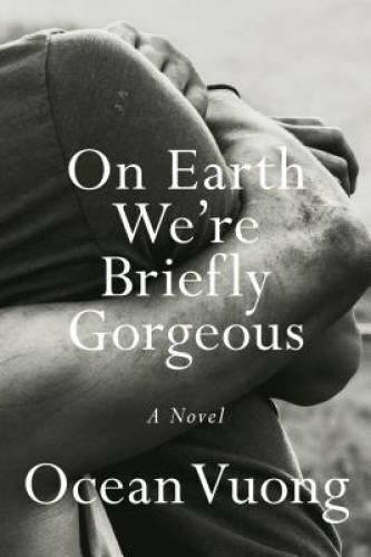 On Earth We’re Briefly Gorgeous: A Novel – Hardcover By Vuong, Ocean – VERY GOOD
