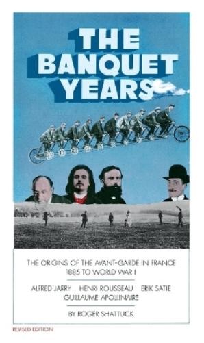 Roger Shattuck The Banquet Years (Paperback)