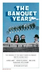 Roger Shattuck The Banquet Years (Paperback)