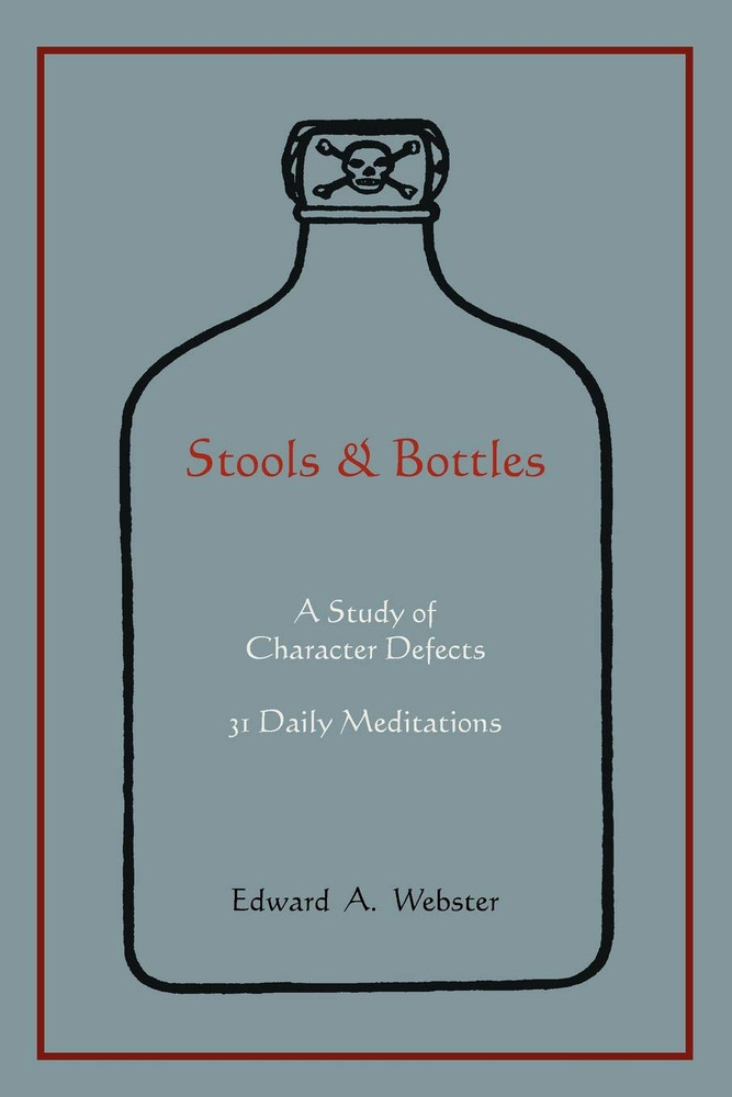 Stools and Bottles: a Study of Character Defects–31 Daily Meditations