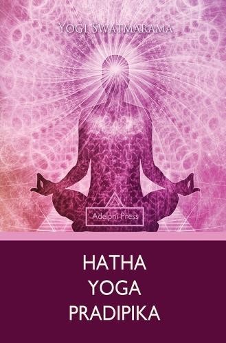 Yogi Swatmarama Hatha Yoga Pradipika (Paperback) Yoga Elements