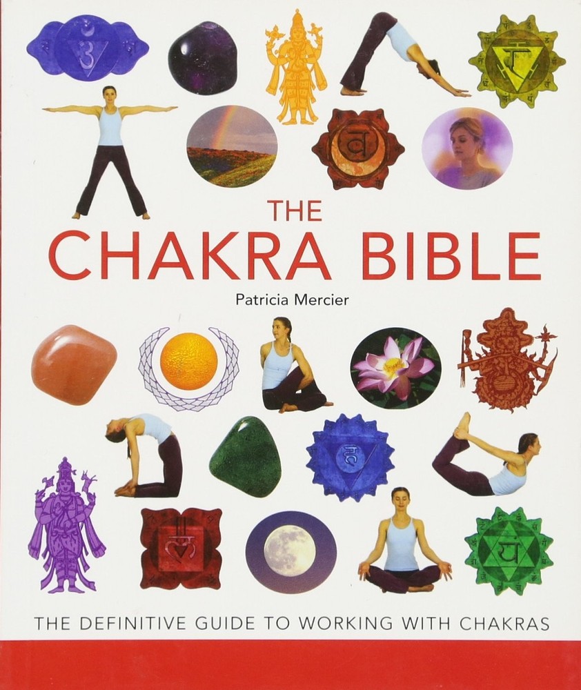 The Chakra Bible: The Definitive Guide to Working with Chakras (Mind Body Sp…
