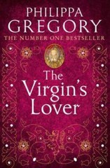 The Virgin’s Lover – Paperback By Gregory, Philippa – ACCEPTABLE