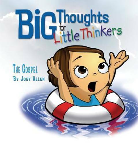 Big Thoughts for Little Thinkers: The Gospel – Hardcover By Joey Allen – GOOD