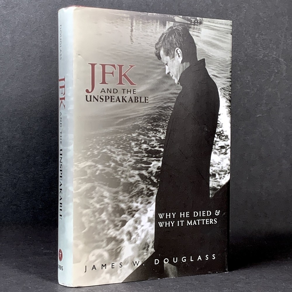 JFK and the Unspeakable: Why He Died, Why It Matters – James W. Douglass – HC/LN