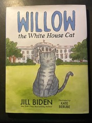 Willow the White House Cat by Jill Biden 2024, HC DJ, 1st Ed, Full # -NEW-
