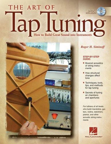 The Art of Tap Tuning: How to Build Great Sound Into Instruments